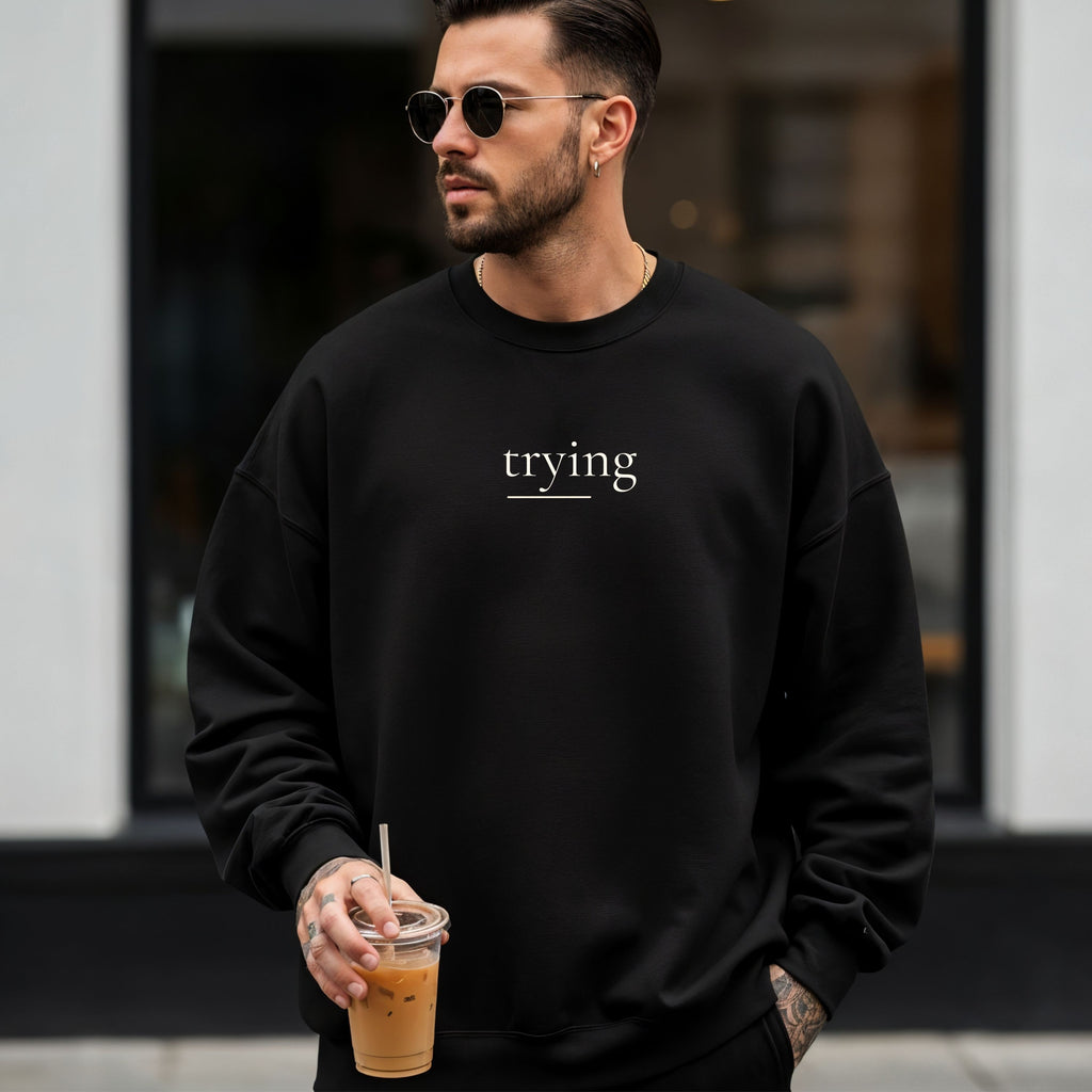 TRYING Minimal Sweatshirt – Soft Aesthetic Unisex Crewneck