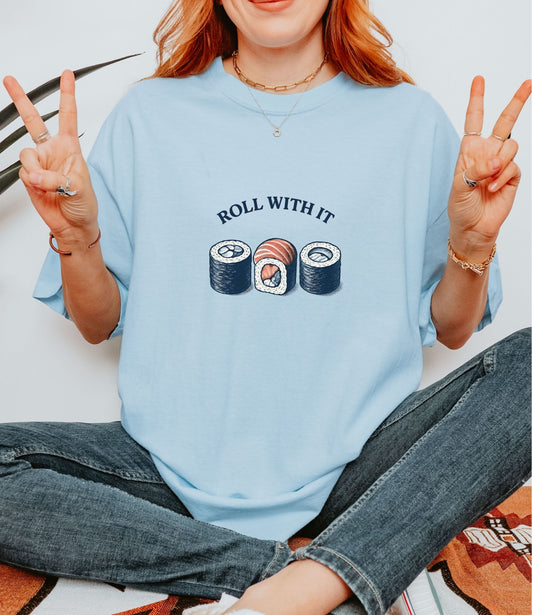 Funny Sushi Shirt Comfort Colors, Roll With It Tee, Food Pun T-shirt, Japanese Food Shirt, Cute Graphic Tee, Trendy Oversized Shirt